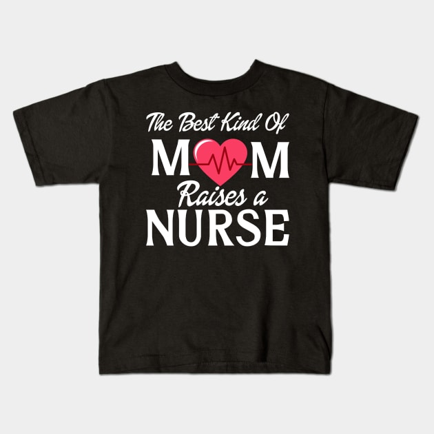 THE BEST KIND OF MOM RAISES A NURSE Kids T-Shirt by zellaarts